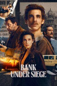 Bank Under Siege (2024): A Gripping Tale of Historical Heist and Political Intrigue