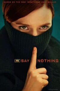 Say Nothing (2024): The Must-Watch Political Thriller of the Year